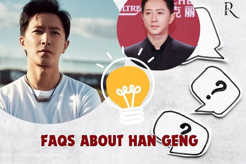 Frequently asked questions about Han Geng