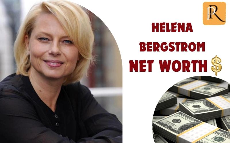 What is Helena Bergstrom's net worth in 2024