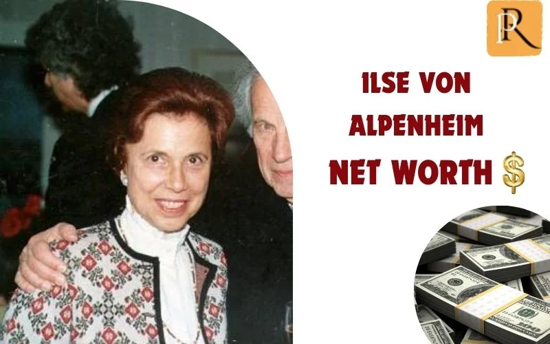 What is Ilse von Alpenheim's net worth in 2024