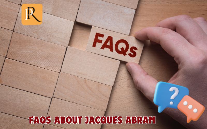 Frequently asked questions about Jacques Abram