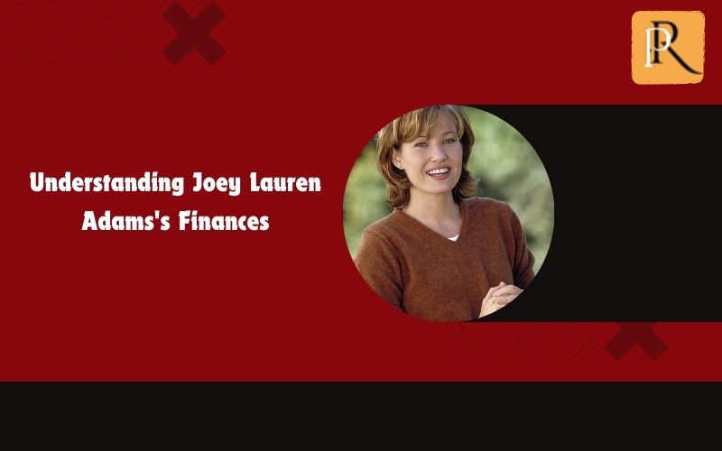 Learn about Joey Lauren Adams' finances