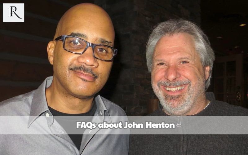 Frequently asked questions about John Henton