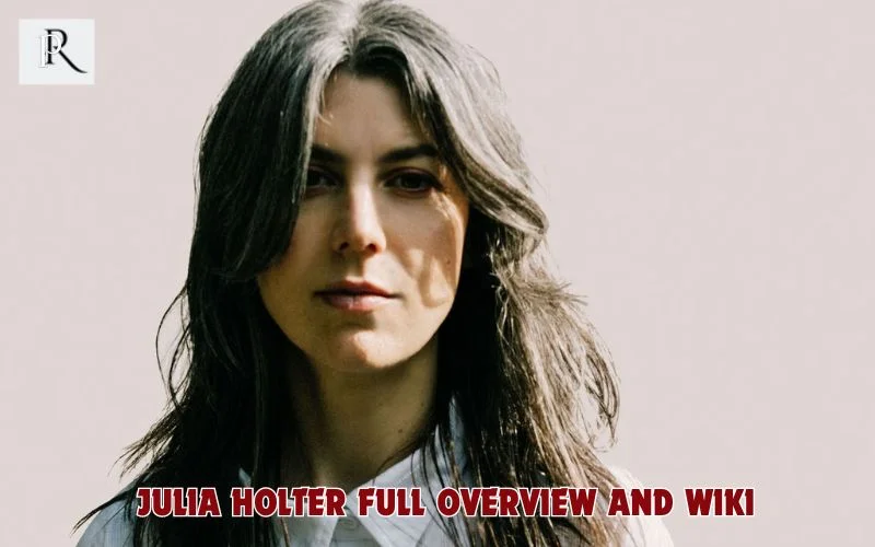 Julia Holter Full Overview and Wiki