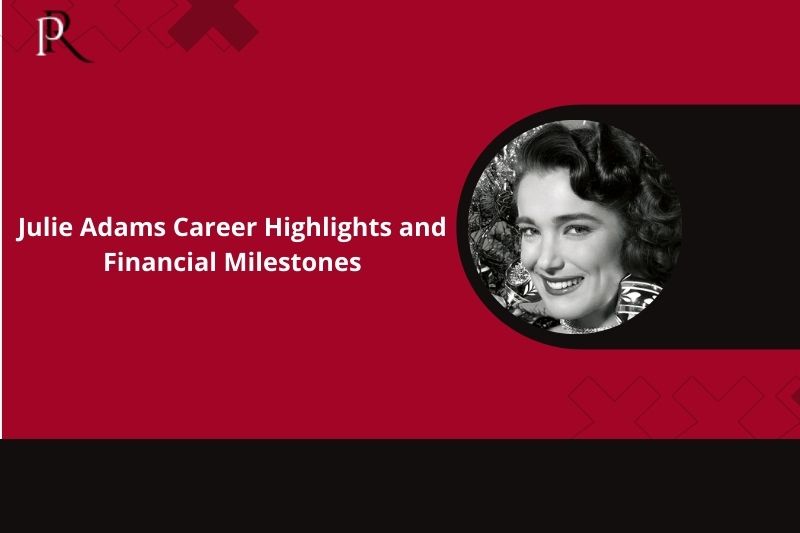Julie Adams' career highlights and financial milestones