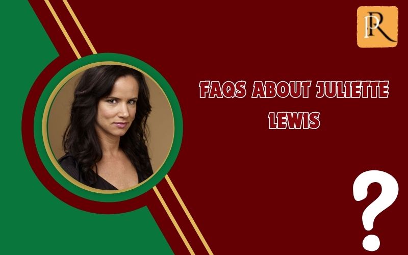 Frequently asked questions about Juliette Lewis