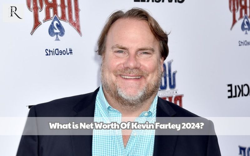 What is Kevin Farley's net worth in 2024