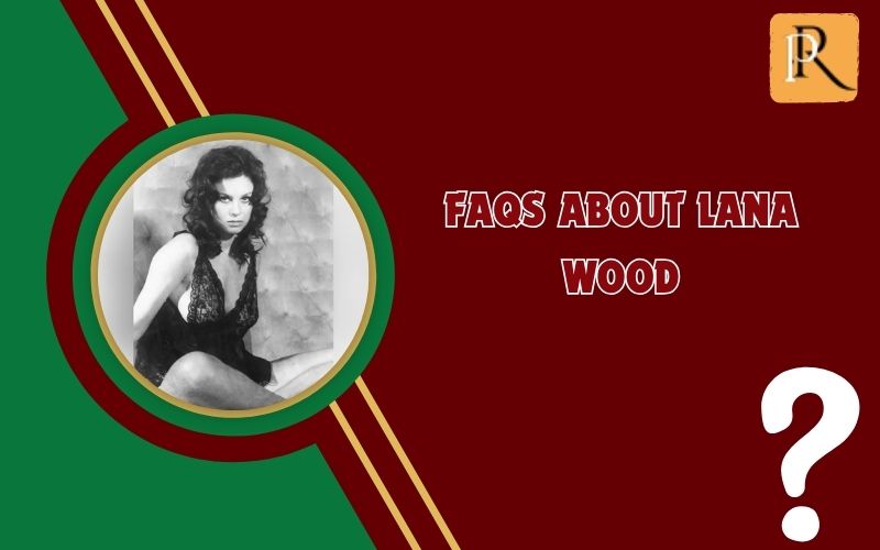 Frequently asked questions about Lana Wood
