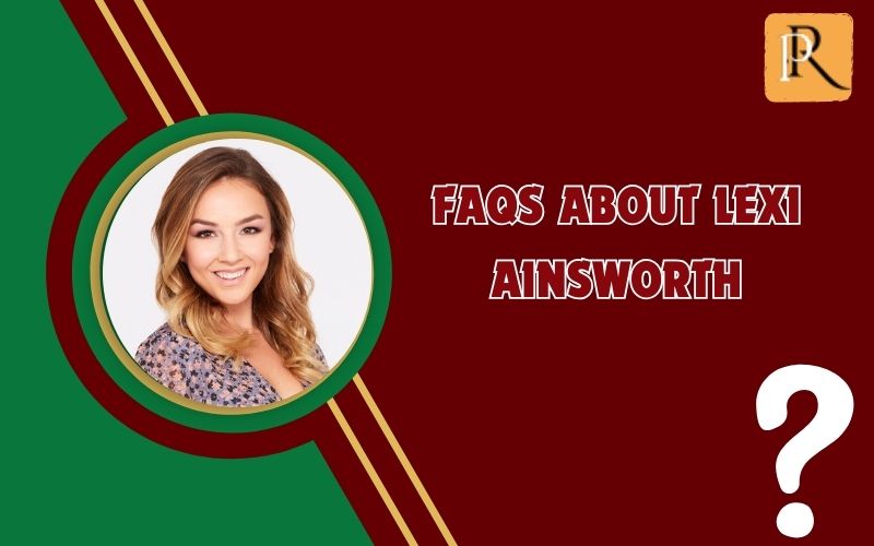 Frequently asked questions about Lexi Ainsworth