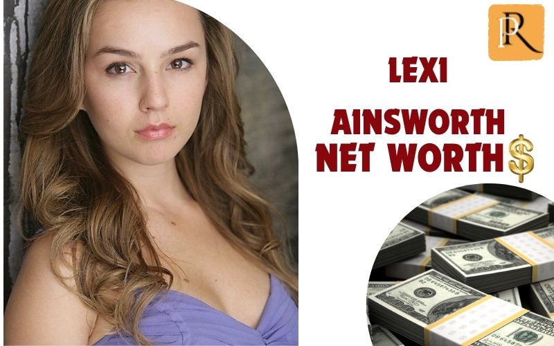What is Lexi Ainsworth's net worth in 2024