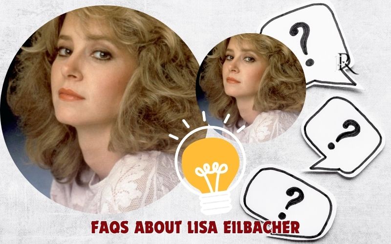 Frequently asked questions about Lisa Eilbacher