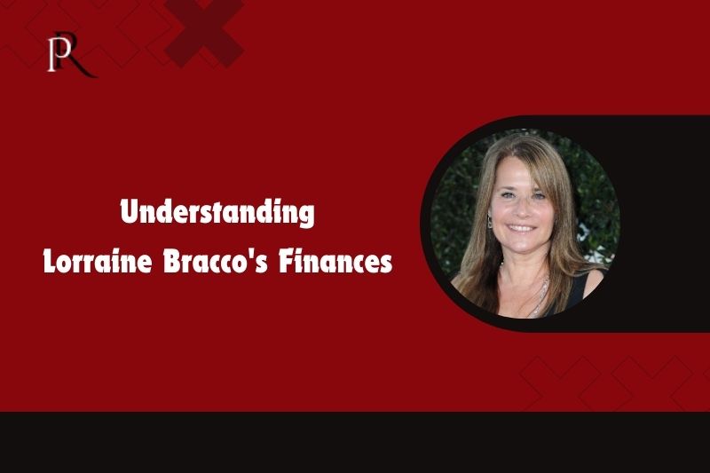 Understanding Lorraine Bracco's finances
