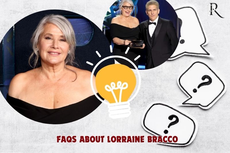 Frequently asked questions about Lorraine Bracco
