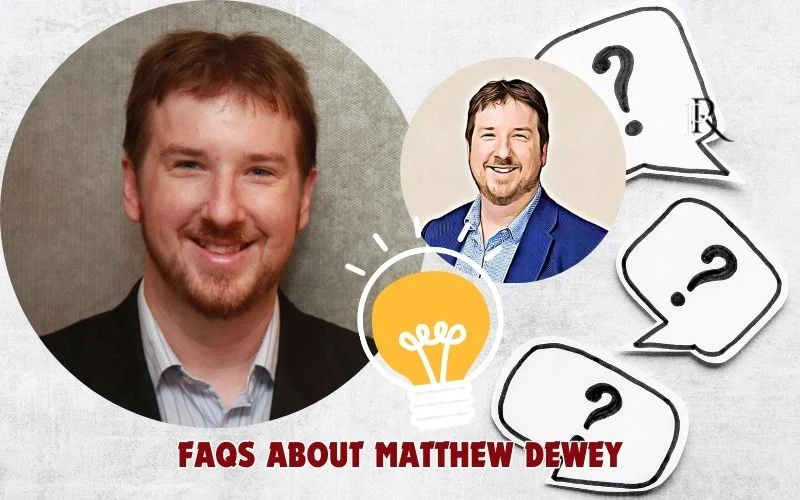 Frequently asked questions about Matthew Dewey