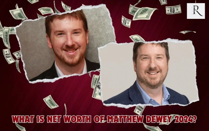 What is Matthew Dewey's net worth in 2024
