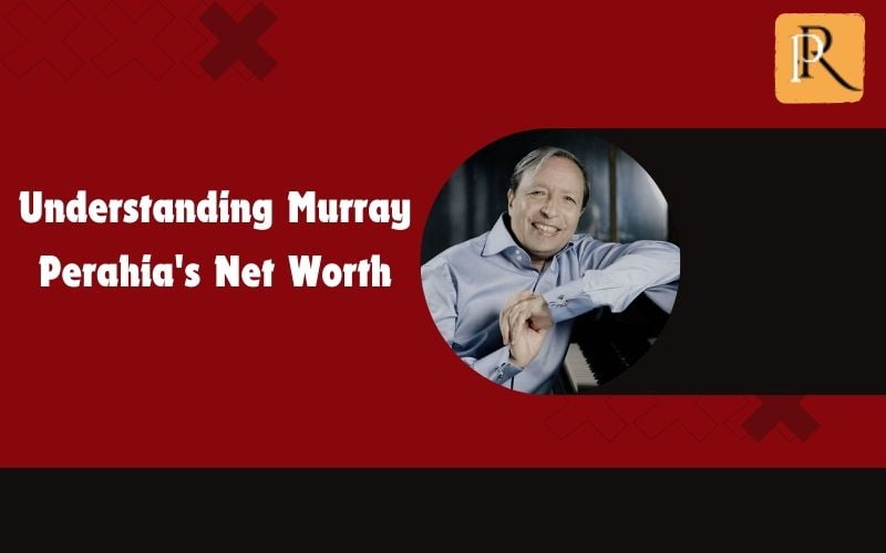 Understand Murray Perahia's net worth