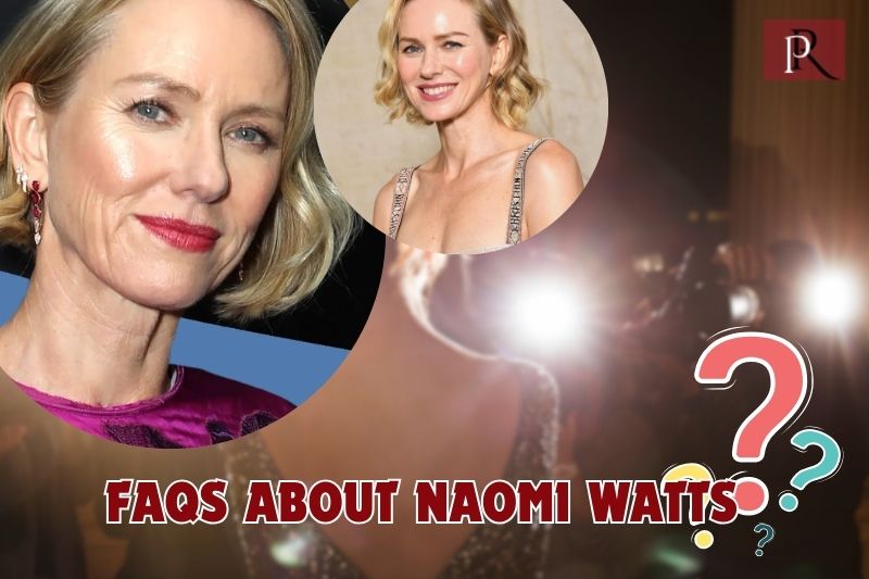 Frequently asked questions about Naomi Watts