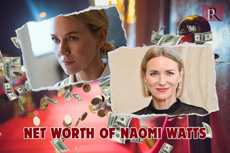 What is Naomi Watts net worth in 2024