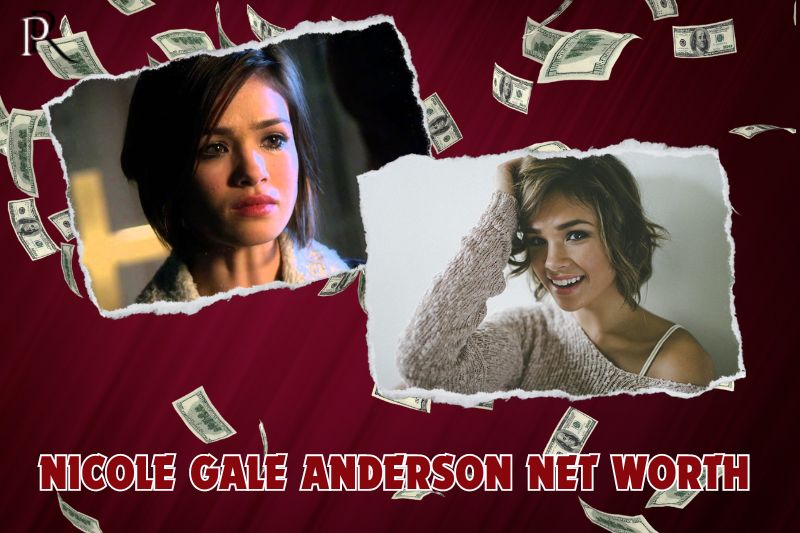 What is Nicole Gale Anderson's net worth in 2024