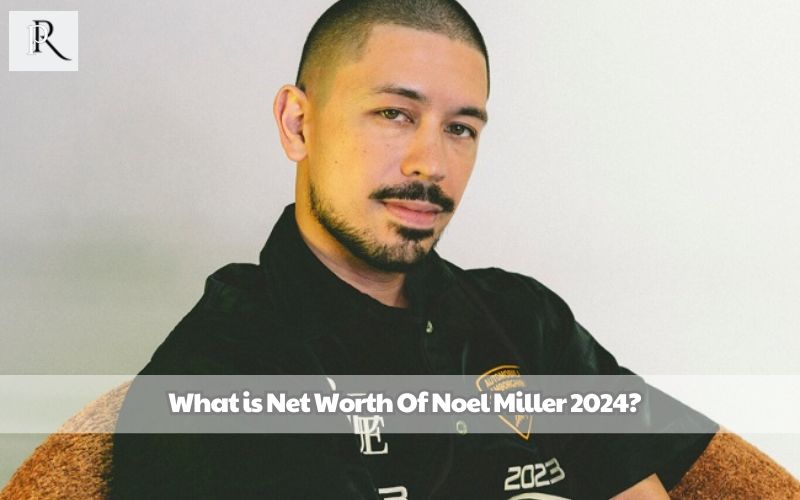 What is Noel Miller's net worth in 2024