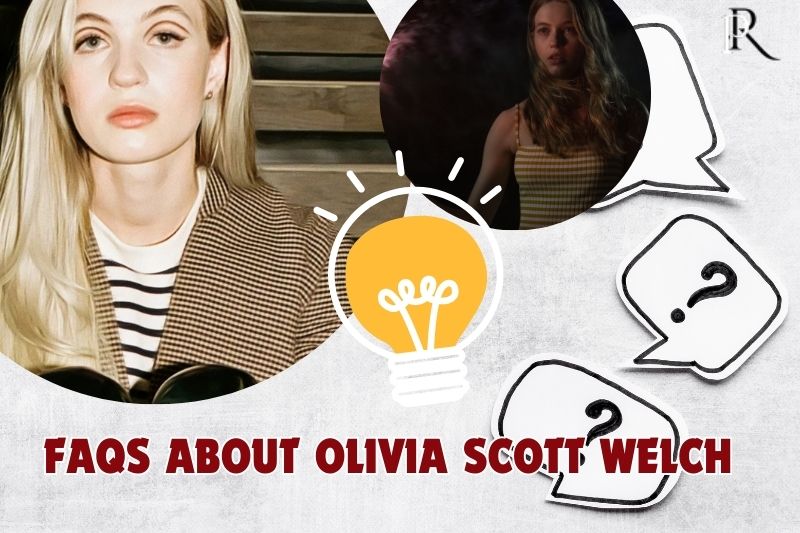 Frequently asked questions about Olivia Scott Welch