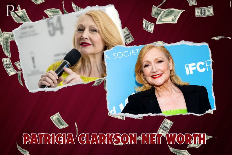 What is Patricia Clarkson's net worth in 2024