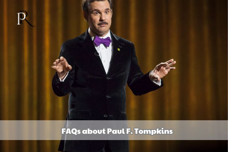 Frequently asked questions about Paul F. Tompkins