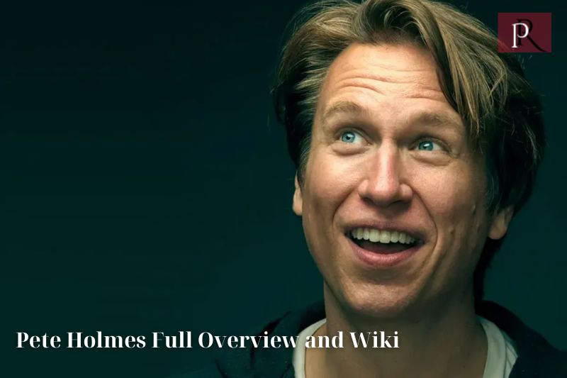 Pete Holmes Full Overview and Wiki