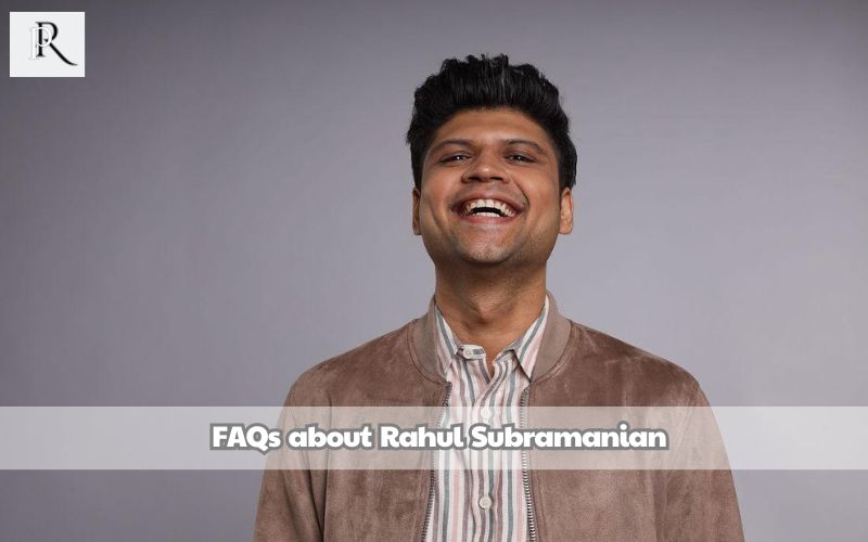 Frequently asked questions about Rahul Subramanian