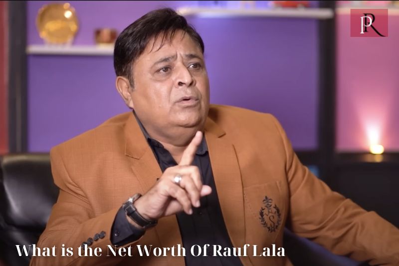 What is Rauf Lala's net worth in 2024