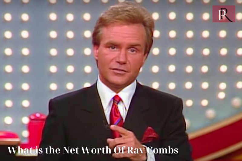 What is Ray Combs net worth in 2024