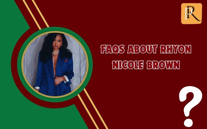 Frequently asked questions about Rhyon Nicole Brown