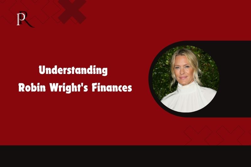Learn about Robin Wright's finances