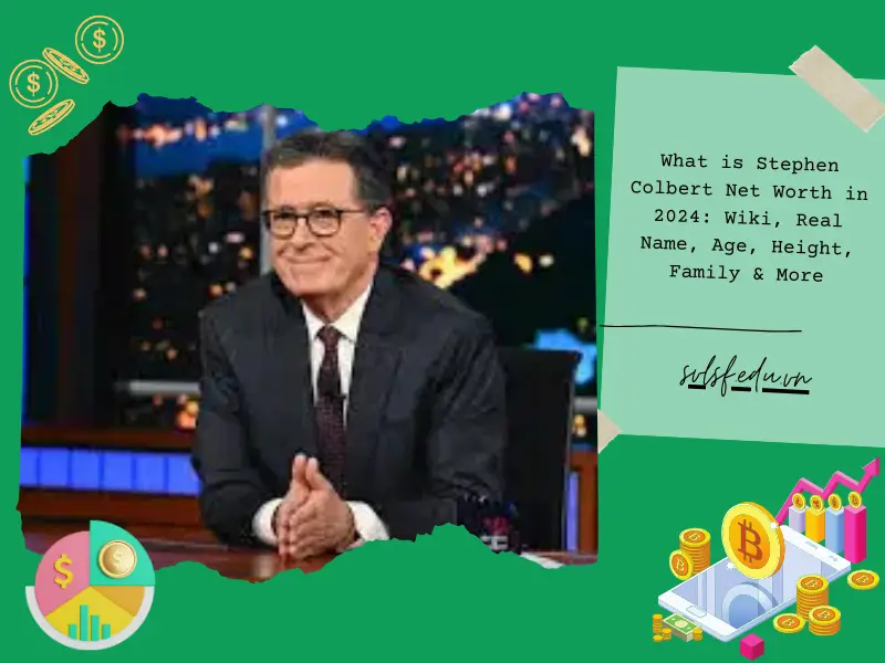 What is Stephen Colbert Net Worth in 2024: Wiki, Real Name, Age, Height, Family & More
