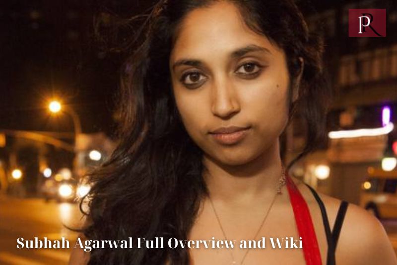 Subhah Agarwal Full Overview and Wiki