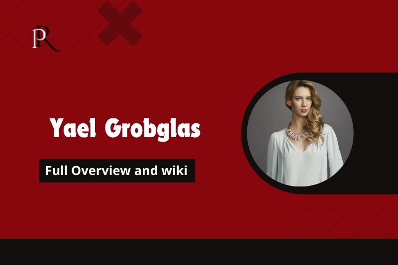 Yael Grobglas Full overview and wiki