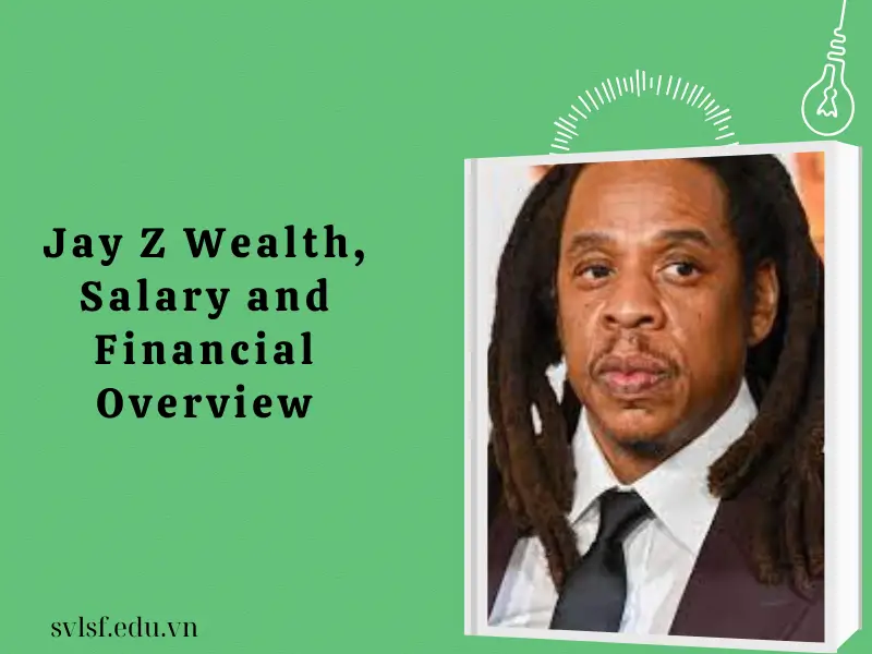 Jay Z Wealth, Salary and Financial Overview