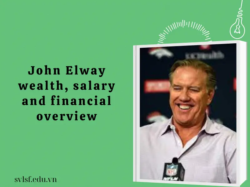 John Elway wealth, salary and financial overview