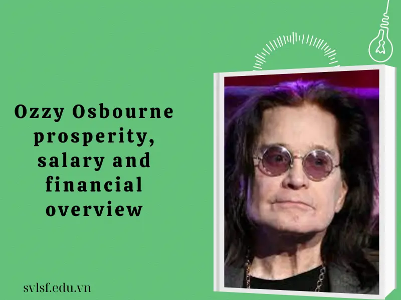 Ozzy Osbourne prosperity, salary and financial overview