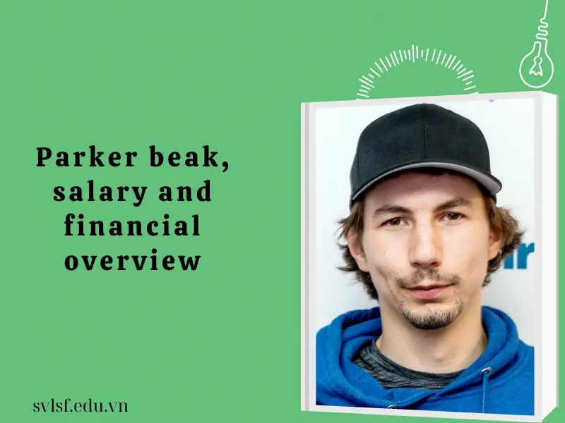 Parker beak, salary and financial overview