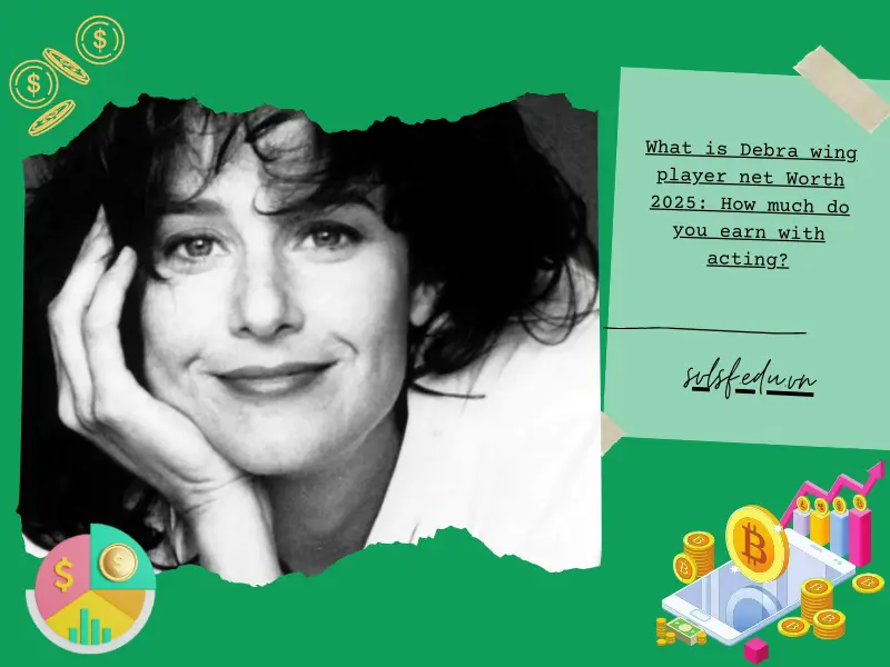 What is Debra wing player net Worth 2025: How much do you earn with acting?