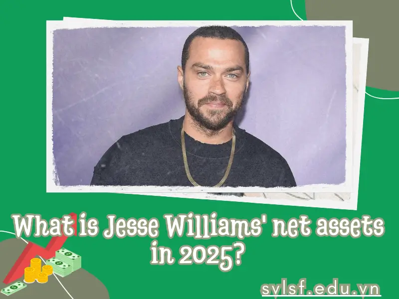 What is Jesse Williams' net assets in 2025?