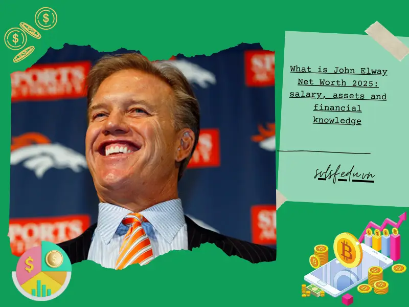 What is John Elway Net Worth 2025: salary, assets and financial knowledge