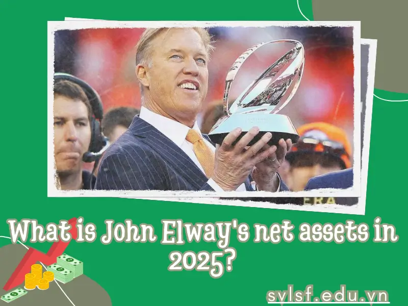 What is John Elway's net assets in 2025?