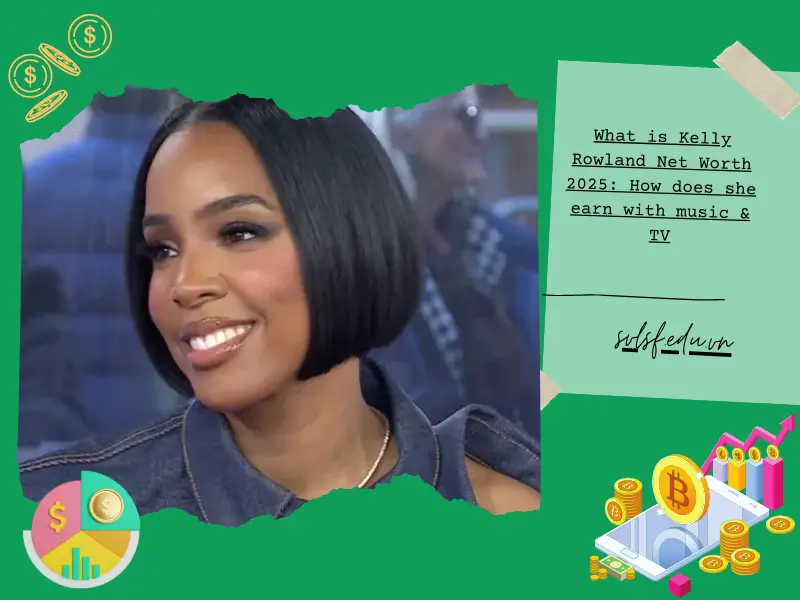 What is Kelly Rowland Net Worth 2025: How does she earn with music & TV