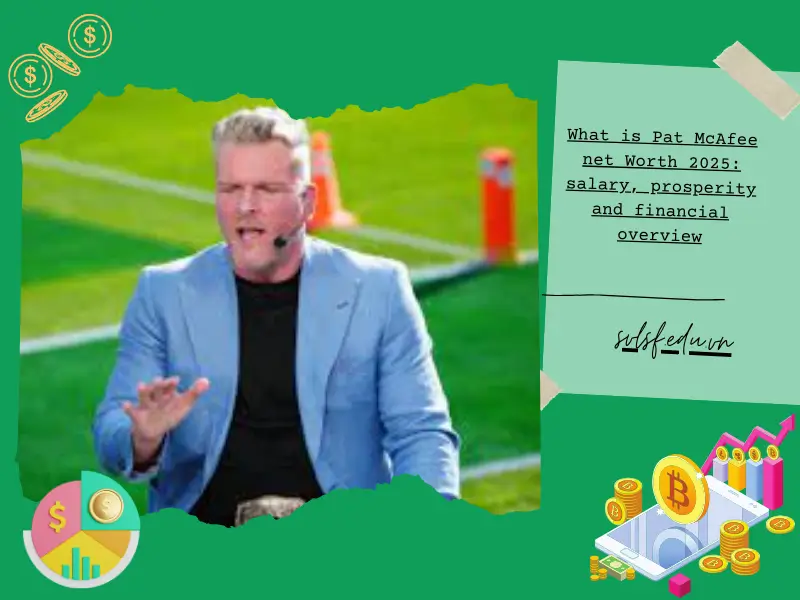 What is Pat McAfee net Worth 2025: salary, prosperity and financial overview