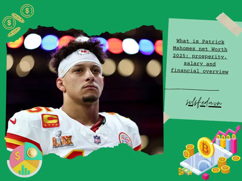 What is Patrick Mahomes net Worth 2025: prosperity, salary and financial overview