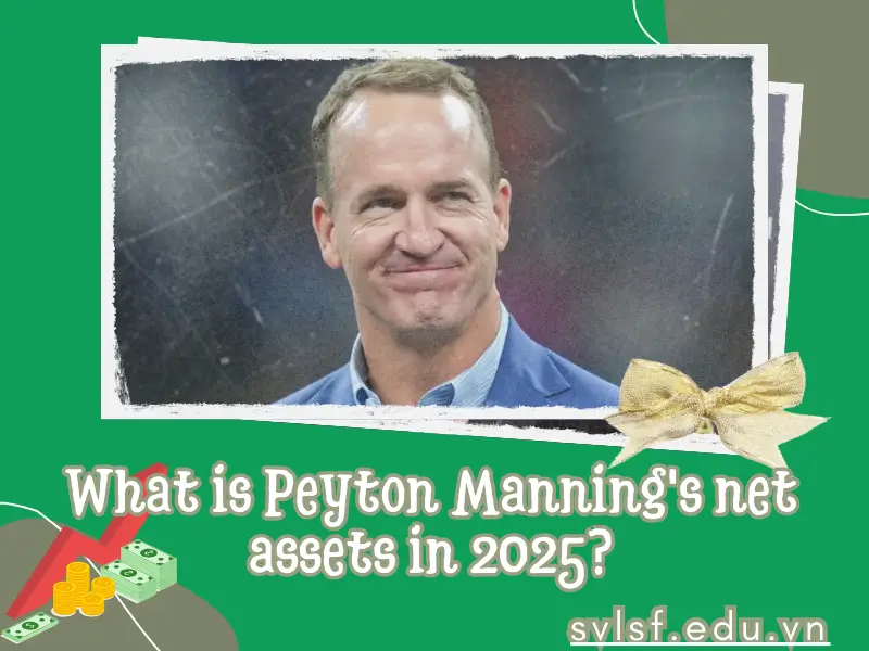 What is Peyton Manning's net assets in 2025?