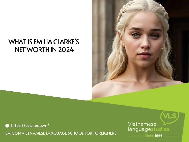 What is Emilia Clarkes Net Worth in 2024
