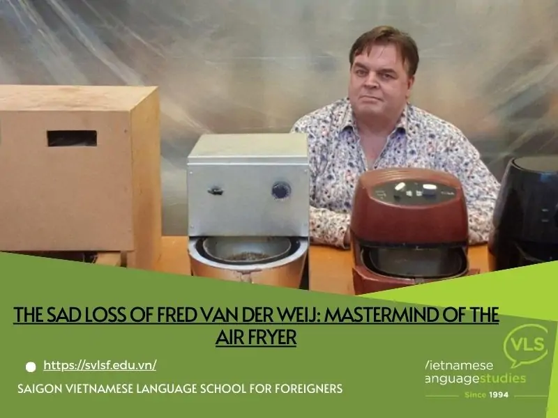 The Sad Loss of Fred Van Der Weij: Mastermind of the Air Fryer